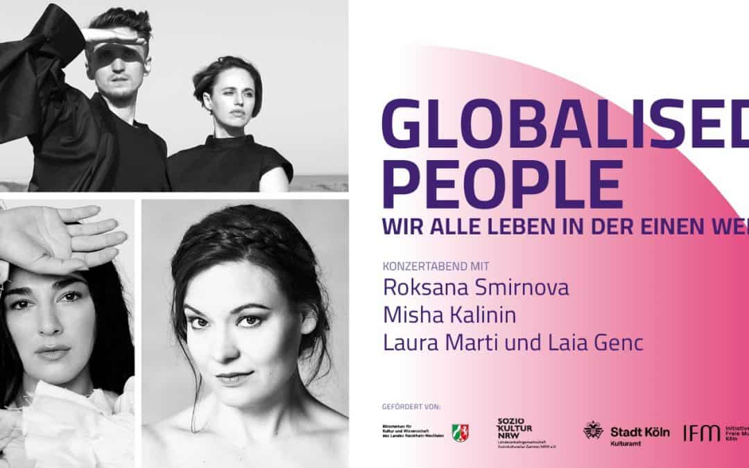 „Globalized People | Konzertabend mit Roksana Smirnova, Misha Kalinin, Laura Marti, Laia Genc“