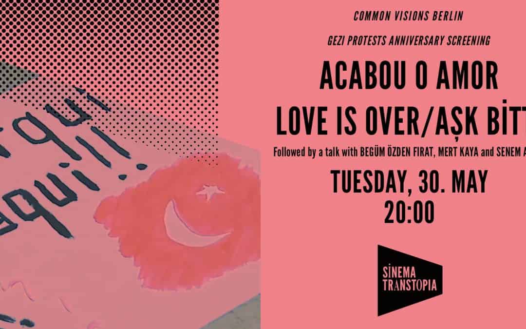 Screening und Diskussion zum Jahrestag der Gezi-Proteste: Acabou o Amor